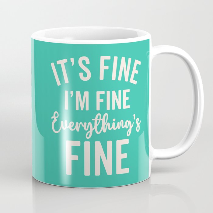 Everything's Fine Funny Quote Coffee Mug