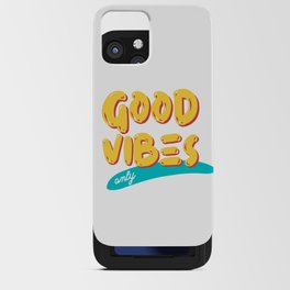 Good. Vibes. Only. iPhone Card Case