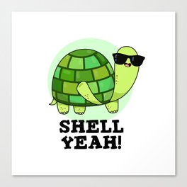 Shell Yeah Cute Turtle Pun Canvas Print