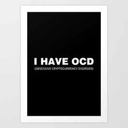 I Have OCD Art Print