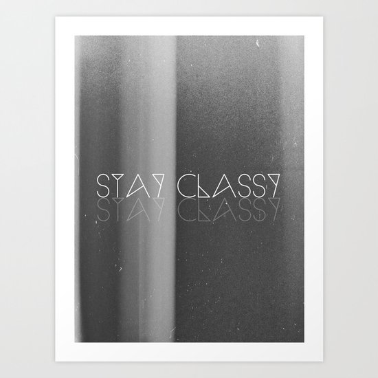 Stay Classy Art Print