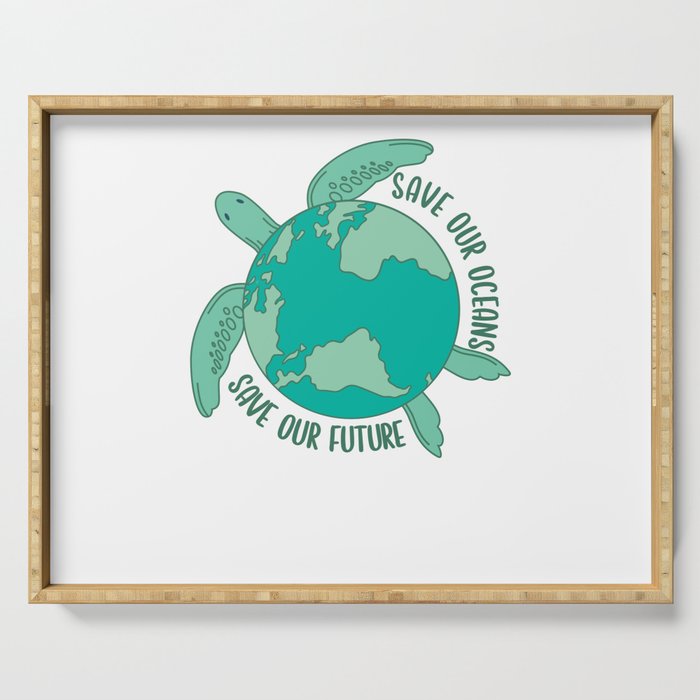 Turtle With Earth save our oceans save our future Serving Tray