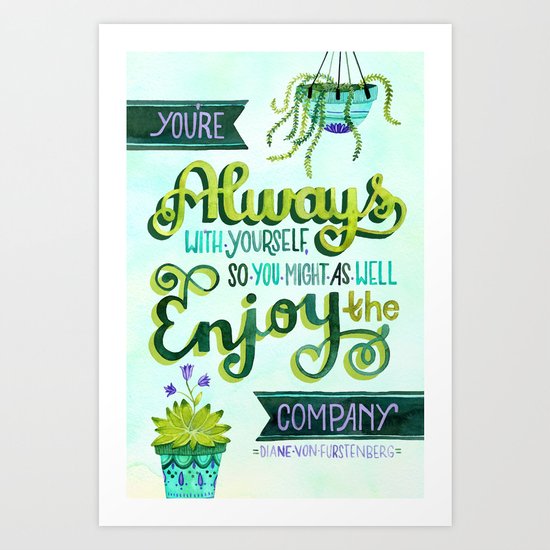 Enjoy Your Own Company Art Print
