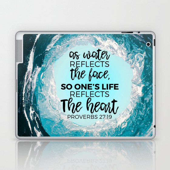 as water reflect s the face so one s life reflects the heart proverbs 27 19 laptop ipad skin by michaelpineda