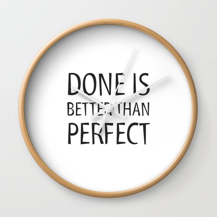 Done Is Better Than Perfect Motivational Quote Wall Clock By