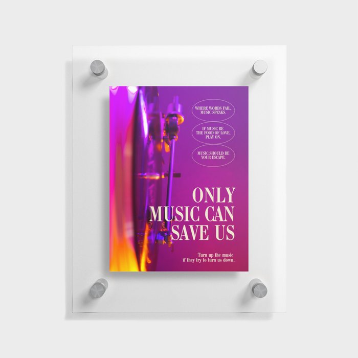 Only Music Can Save Us  Floating Acrylic Print