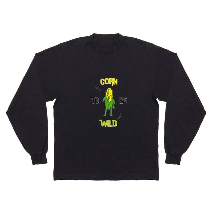 Corn to be wild Long Sleeve T Shirt