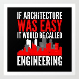 If Architecture Was Easy Art Print | Best Architect, Designer, Architecture, Architect Life, Architect, Graphicdesign, Archietct Gifts, Architecture Gift, Architect Cool, Engineer 