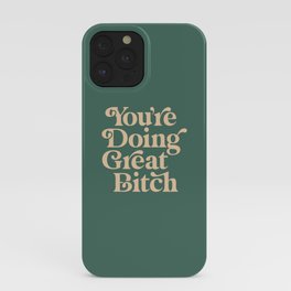YOU’RE DOING GREAT BITCH vintage green cream iPhone Case