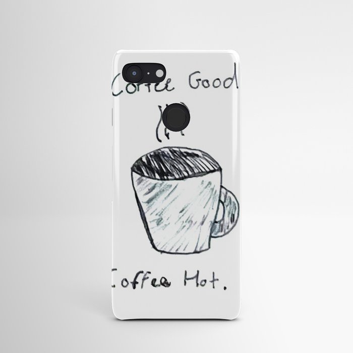 Coffee Good. Coffee Hot. Android Case