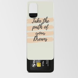 Take the path of your dreams, Inspirational, Motivational, Empowerment Android Card Case