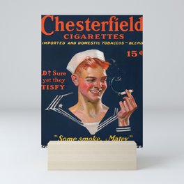 Chesterfield Cigarettes 15 Cents, Mild? Sure and Yet They Satisfy, Some Smoke, Matey, 1914-1918 by Joseph Christian Leyendecker Mini Art Print