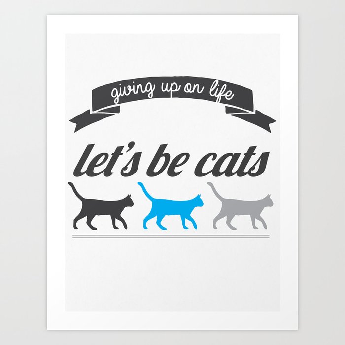 Let's Be Cats Art Print
