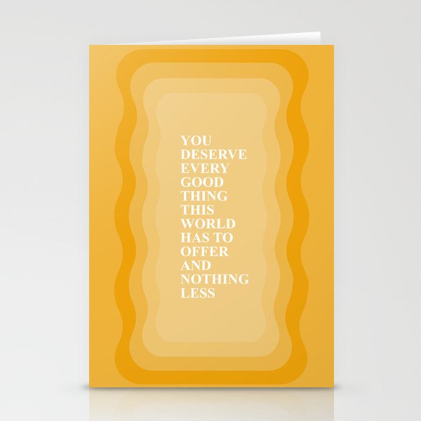 You deserve every good thing Stationery Cards