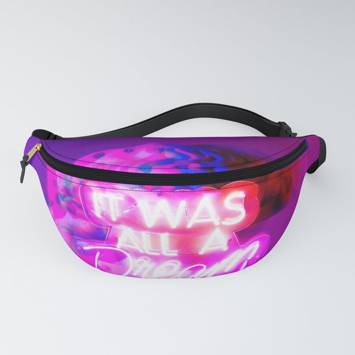 It was all a dream Fanny Pack
