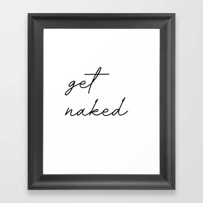 get naked Framed Art Print