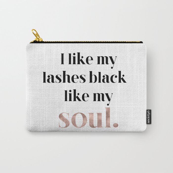 Rose gold beauty - I like my lashes black like my soul Carry-All Pouch
