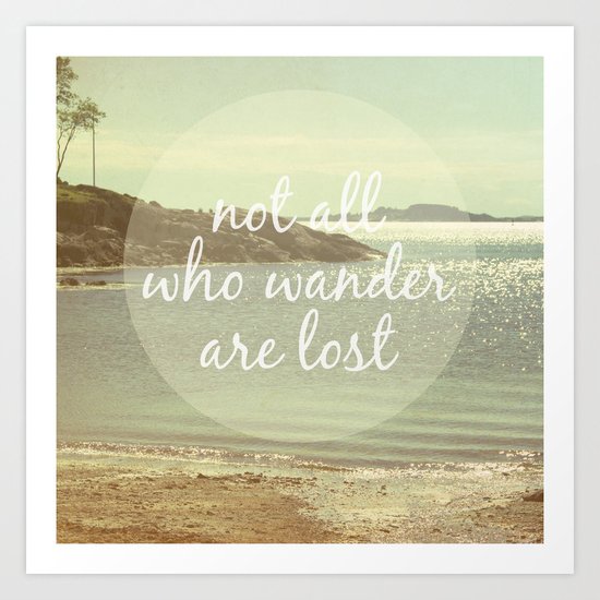 Not All Who Wander Are Lost Art Print