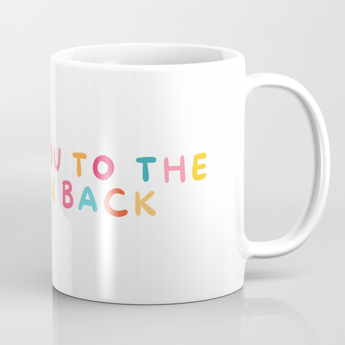 Love you to the moon and back! Coffee Mug