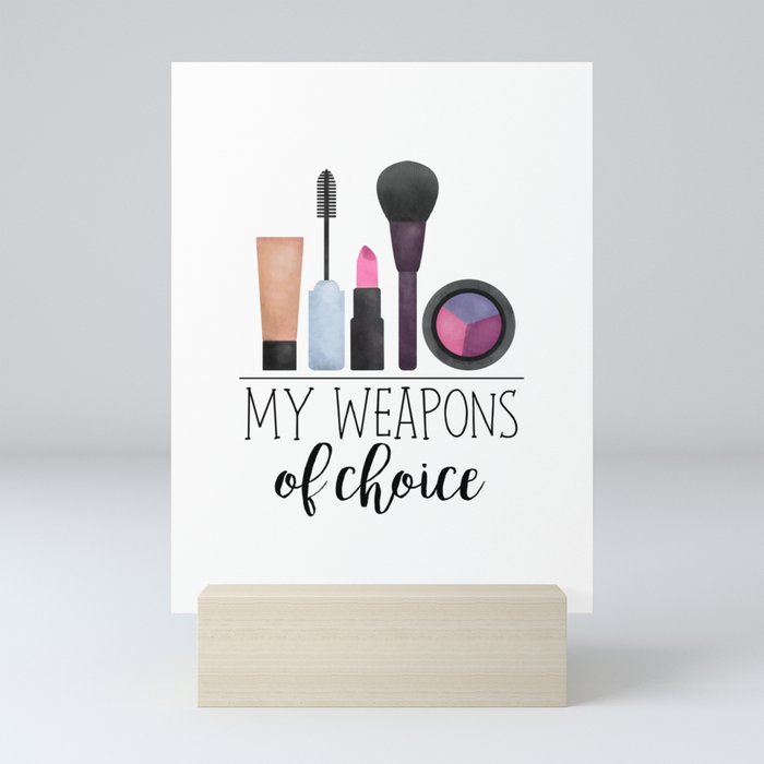 My Weapons Of Choice  |  Makeup Mini Art Print