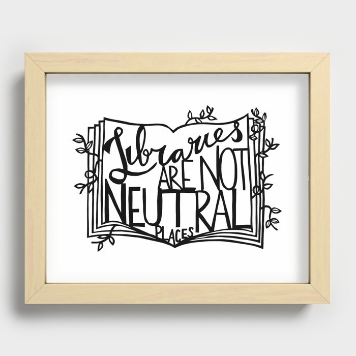 Libraries Are Not Neutral Places Recessed Framed Print