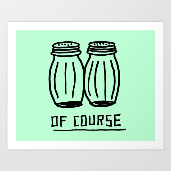 OF COURSE Art Print