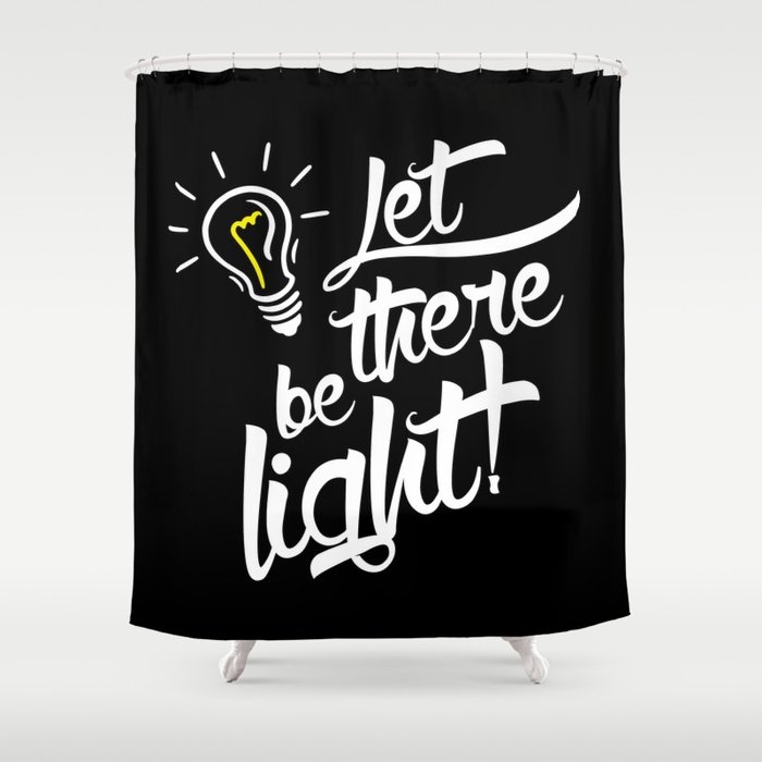 Let there be light! Shower Curtain