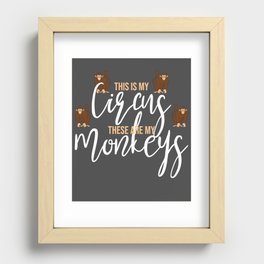 This Is My Circus, These Are My Monkeys Recessed Framed Print
