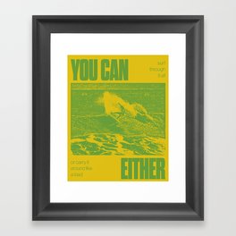You Can Either Framed Art Print