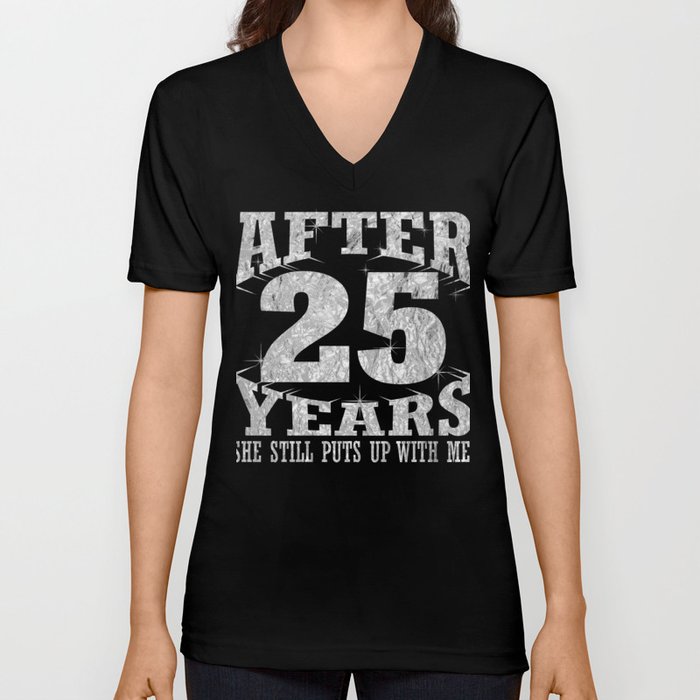 Silver Anniversary After 25 Years She Still Puts Up With Me Funny Husband V Neck T Shirt