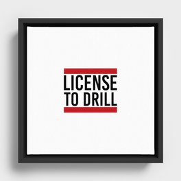 License to drill. Bdsm bondage submissive ddlg. Perfect present for mom mother dad father friend hi  Framed Canvas