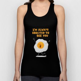 I'm Always Eggcited To See You Tank Top