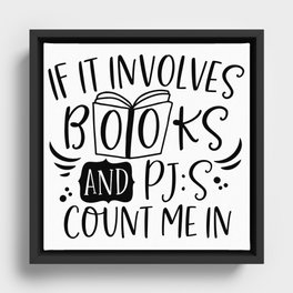 If It Involves Books And PJs Count Me In Framed Canvas