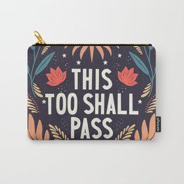 This Too Shall Pass Carry-All Pouch