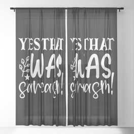 Yes That Was Sarcasm Funny Sassy Quote Humor Sheer Curtain