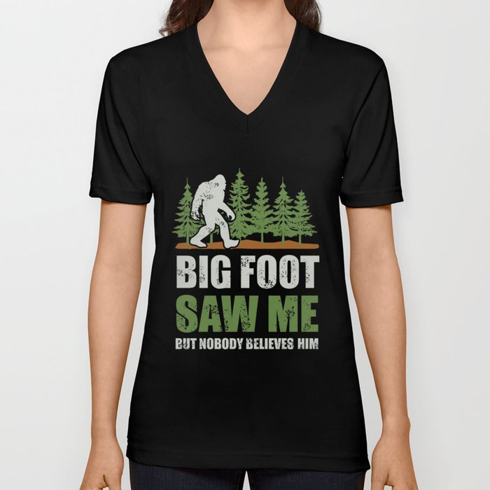 Bigfoot Saw Me But Nobody Believes Him Sasquatch gifts T-Shirt V Neck T Shirt
