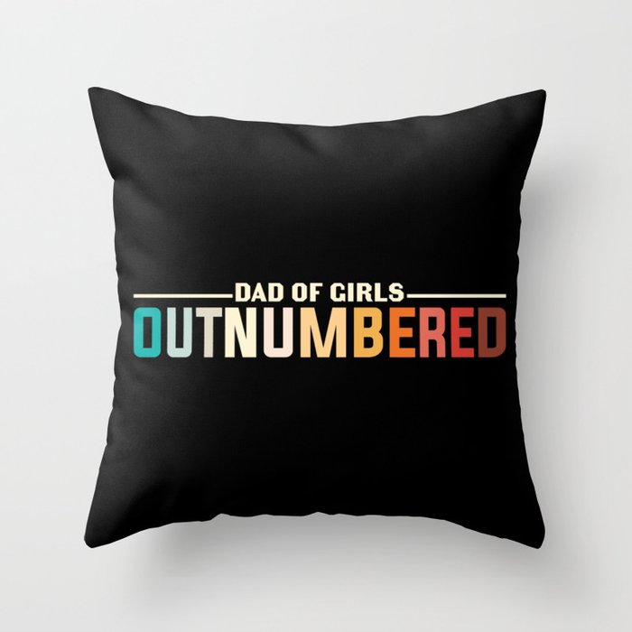 Dad Of Girls Outnumbered Throw Pillow