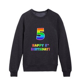 [ Thumbnail: HAPPY 5TH BIRTHDAY - Multicolored Rainbow Spectrum Gradient Kids Crewneck ]