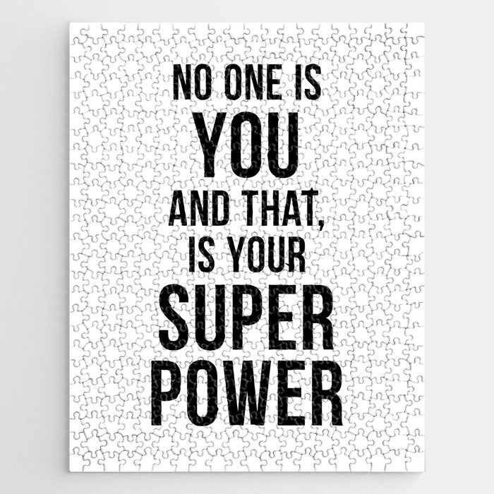 No one is you and that is your super power Jigsaw Puzzle