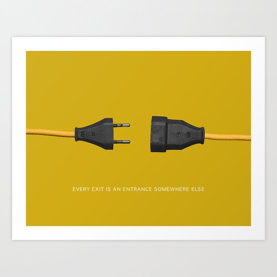 every exit is an entrance Art Print