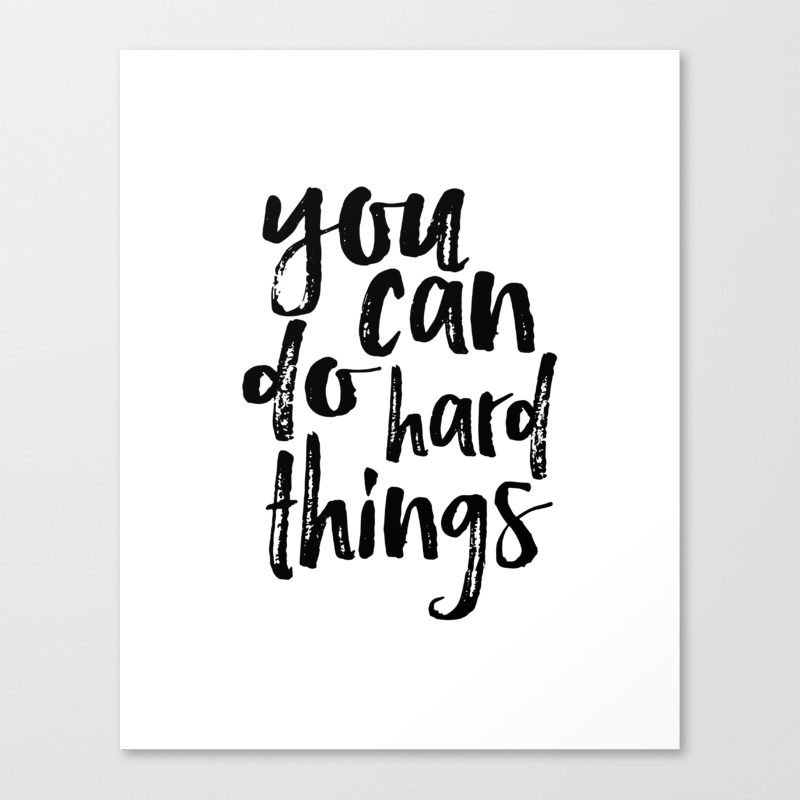 Printable Art You Can Do Hard Things Gallery Wall Inspirational Quote Wall Art Gift Idea Nursery Canvas Print By Typohouseart Society6