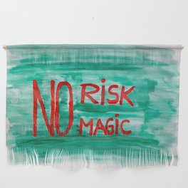 No risk no magic Wall Hanging