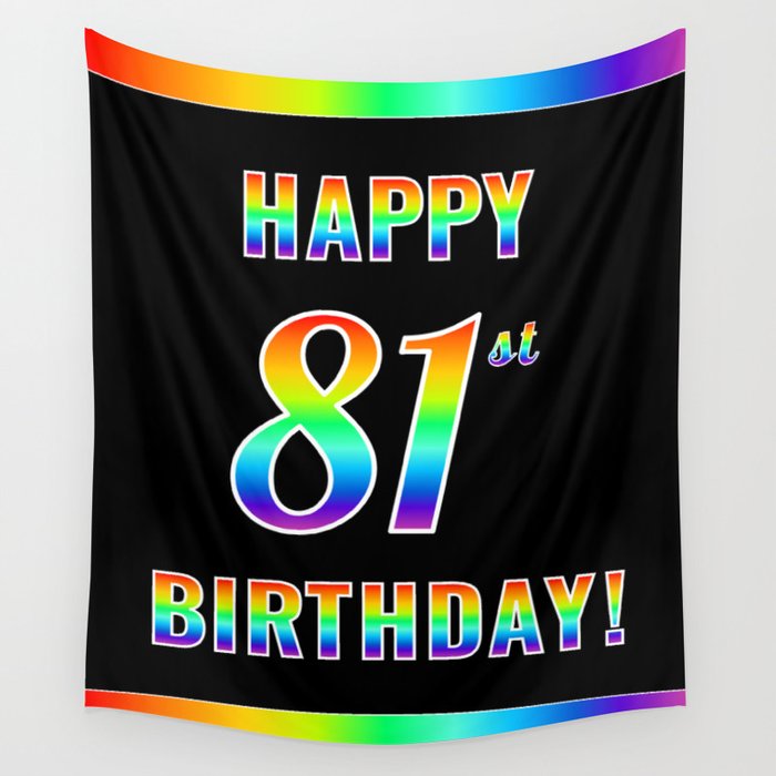 Fun, Colorful, Rainbow Spectrum “HAPPY 81st BIRTHDAY!” Wall Tapestry