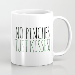 No Pinches Just Kisses Coffee Mug