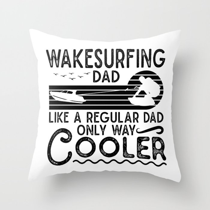 Wakesurfing Dad Cooler Wakeboarding Wakeboarder Throw Pillow