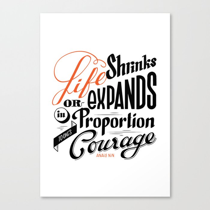 Life shrinks or expands... Canvas Print