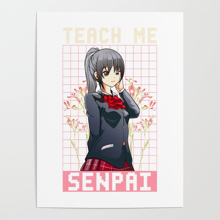 Senpai Anime Girl Japanese Cute Manga Kawaii Poster by The Perfect Presents