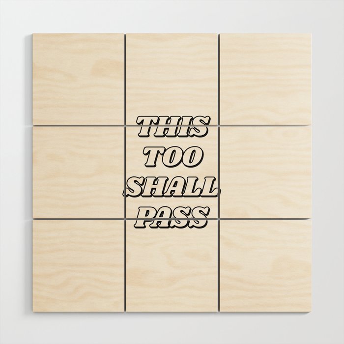 This too shall pass - it will pass Wood Wall Art
