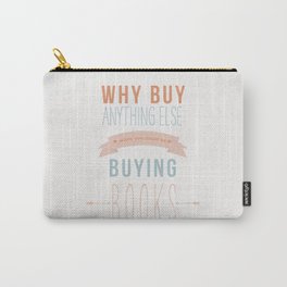 Why Buy Anything Else Carry-All Pouch