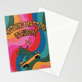 nothing matters! its awesome! Stationery Cards